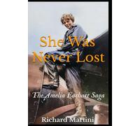She Was Never Lost: The Amelia Earhart Saga