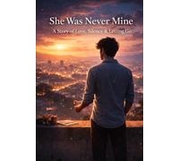 She Was Never Mine: A Story of Love, Silence & Letting Go