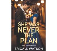 She Was Never the Plan: A Fiction Romance