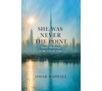 She Was Never The Point: Thirty Mornings in the City of Glass