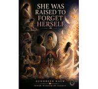 She was Raised To Forget Herself - Healing the inner child, Reclaiming the True Self