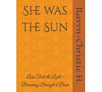 She was the Sun: Loss Took the Light Becoming Brought it Back