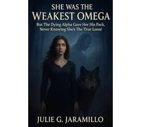 She Was The Weakest Omega: “But The Dying Alpha Gave Her His Pack, Never Knowing She's The True Luna!”
