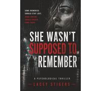 She Wasn’t Supposed to Remember: A Psychological Thriller