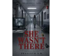 SHE WASN’T THERE (BOOK THREE OF THE SICKNESS CASES): Everyone remembers seeing her. No camera ever did. (A Police Procedural Horror Novel): 3