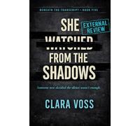 She Watched from the Shadows (Beneath the Transcript Book 5): A Psychological Thriller Novel of Cold Case Secrets, Small-Town Lies, and a Witness Who Won’t Stay Silent