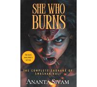 She Who Burns: The Complete Sadhana of Smashan Kali: 4