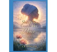 She Who Guards Her Peace: Becoming the Woman Whose Stillness Teaches the World How to Treat Her