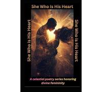 She Who Is His Heart: A celestial poetry series honoring divine femininity