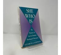 She Who Is: The Mystery of God in Feminist Theological Discourse