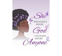 She Who Kneels Before God Can Stand Before Anyone: Christian Journal for Women, 6x9, 120 Lined Pages