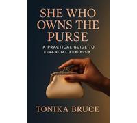 She Who Owns the Purse: A Practical Guide to Financial Feminism