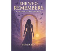 SHE WHO REMEMBERS: A Journey Between Worlds