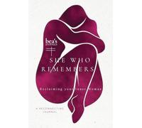She Who Remembers Reclaiming Your Inner Woman