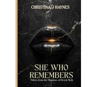 She Who Remembers: Voices from the Shadows of Greek Myth