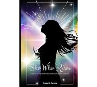 She Who Rises: A journey through shadow and stardust, into the fire of the soul.