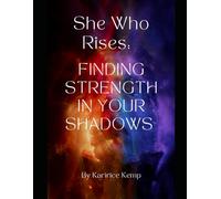 She Who Rises: Finding Strength in Your Shadows