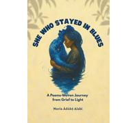She Who Stayed in Blues: A Poem-Woven Journey from Grief to Light