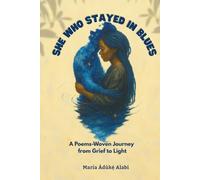 She Who Stayed in Blues: A Poem-Woven Journey from Grief to Light