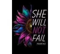 She Will Not Fail: A Women's Journal for Daily Reflections, Prayers, and Personal Growth