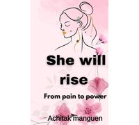 She Will Rise: From pain to power