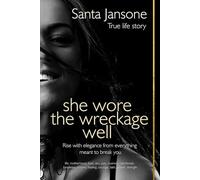 SHE WORE THE WRECKAGE WELL: Rise with elegance from everything meant to break you