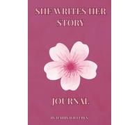 SHE WRITES HER STORY: a guided journal for women to reflect, heal, and grow