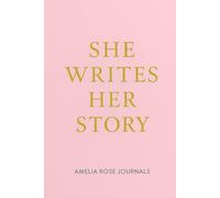 She Writes Her Story - A Lined Notebook for Women: A Gentle Journal for Daily Writing, Reflection and Personal Thoughts