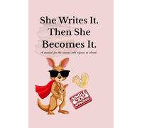 She Writes It, Then She Becomes It: A Journal for Single Moms, Dreamers, and Doers Who Turn Pain into Power