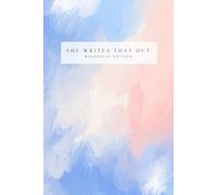 She Writes That Out: Whimsical Edition: 100 Prompts to Ignite Your Imagination