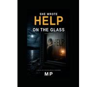 She Wrote HELP on the Glass: She asked one stranger for help. The whole town wanted her forgotten.