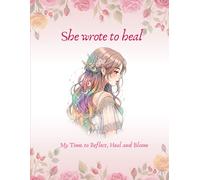 She Wrote to Heal - Healing Journal, 150 Pages, 90 GSM, Ruled, Paperback: Your Time to Reflect, Heal and Bloom