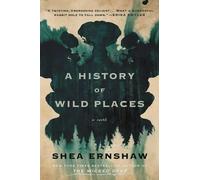 Shea Ernshaw A History of Wild Places (Copertina rigida)