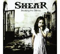 SHEAR - BREAKING THE STILLNESS +bonus