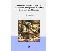 Sheared cream o' wit: A classified compilation of the best wit and humor