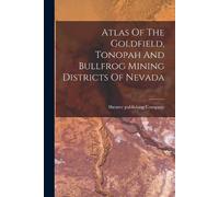 Shearer Publish Atlas Of The Goldfield, Tonopah And Bullfrog Mining (Tascabile)