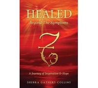 Shebra Gathers-Collins Healed Beyond The Symptoms (Tascabile)