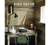 Shed Decor. Un rifugio in mezzo al verde