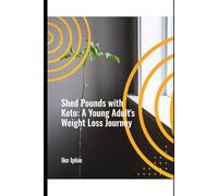 Shed Pounds with Keto: A Young Adult's Weight Loss Journey