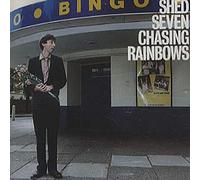 SHED SEVEN - Chasing Rainbows