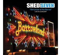 Shed Seven - See Youse At The Barras: Live In Concert