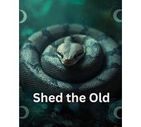 Shed the Old:: Release, Transformation, and Rebirth - 110-Page Wide-Ruled Composition Notebook, 7.5" x 9.25"
