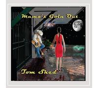 Shed, Tom - Mamas Goin Out