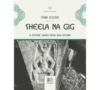 Sheela na gig. Il potere sacro della Dea oscura - [Venexia]