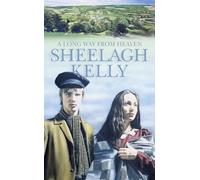 Sheelagh Kelly A Long Way from Heaven (Tascabile)