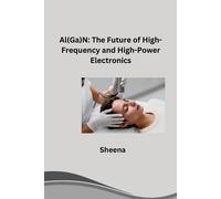 Sheena Al(Ga)N: The Future of High-Frequency and High-Power Electron (Tascabile)