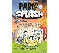Pablo and Splash: Roman Holiday: the Hilarious Kids' Graphic Novel Series About Time-travelling Penguins