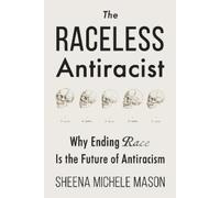 Sheena Michele Mason Mason Sheena Michele The Raceless Antiracist (Tascabile)