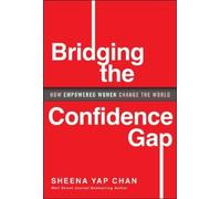Sheena Yap Chan Bridging the Confidence Gap (Copertina rigida)