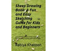 Sheep Drawing Book: A Fun and Easy Sketching Guide for Kids and Beginners: Learn to Draw Adorable Sheep with Step-by-Step Sketching, Doodling, and Practice Pages